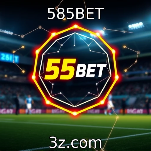 585BET Estratégias Vencedoras nas Apostas Esportivas e Análises de Jogos